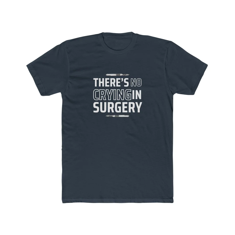 There's No Crying in Surgery shirt